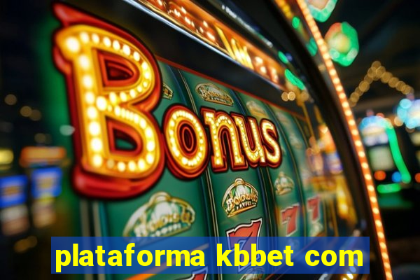 plataforma kbbet com